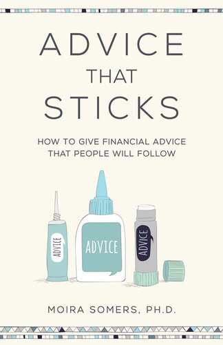 Advice That Sticks How To Give Financial Advice That People Will Follow Moira Somers