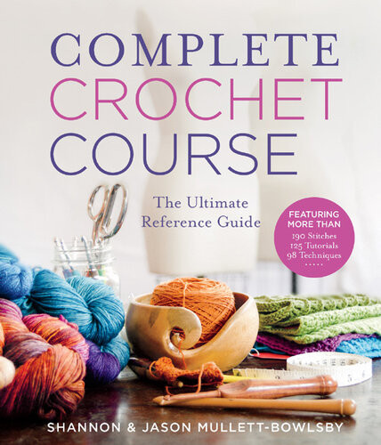 Complete Crochet Course The Ultimate Crochet Guide Shannon Mullettbowlsby