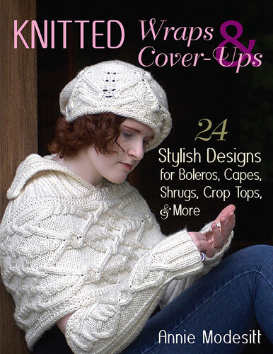 Knitted Wraps Coverups 24 Stylish Designs For Boleros Capes Shrugs Crop Tops More Annie Modesitt
