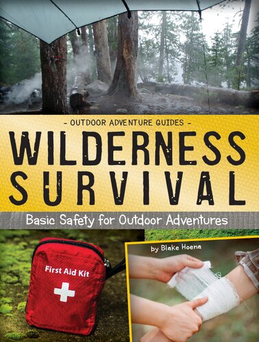 Wilderness Survival Basic Safety For Outdoor Adventures Blake Hoena