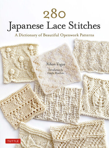 280 Japanese Lace Stitches A Dictionary Of Beautiful Openwork Patterns 1st Edition Nihon Vogue Gayle Roehm