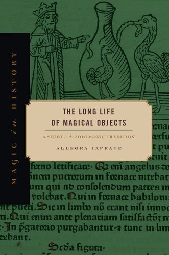 The Long Life Of Magical Objects A Study In The Solomonic Tradition Magic In History Allegra Iafrate