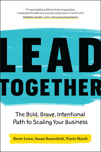 Lead Together The Bold Brave Intentional Path To Scaling Your Business Brent Lowe