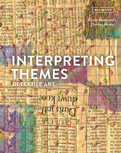 Interpreting Themes In Textile Art Els Van Baarle Cherilyn Martin