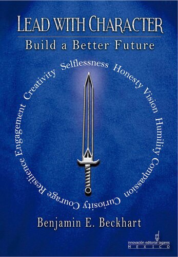 Lead With Character Build A Better Future Benjamin Beckhart