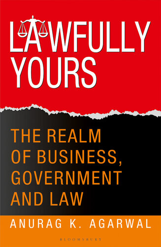 Lawfully Yours The Realm Of Business Government And Law Anurag K Agarwal