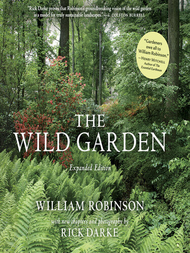 The Wild Garden Expanded Edition William Robinson Rick Darke