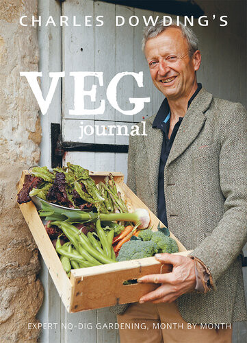 Charles Dowdings Veg Journal Expert Nodig Advice Month By Month Charles Dowding