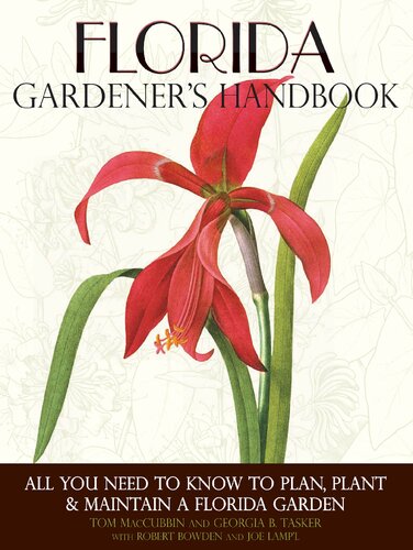 Florida Gardeners Handbook All You Need To Know To Plan Plant Maintain A Florida Garden Tom Maccubbin Georgia B Tasker