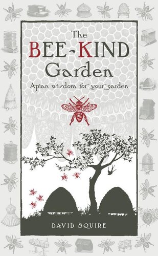 The Beekind Garden Apian Wisdom For Your Garden David Squire