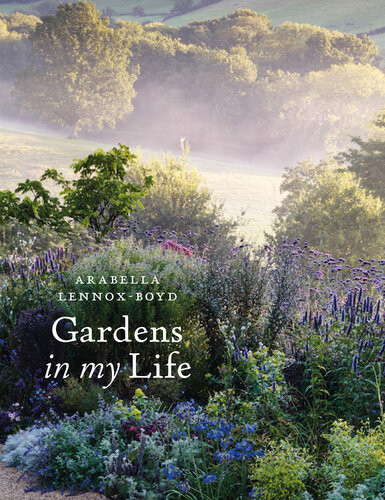 Gardens In My Life Arabella Lennoxboyd