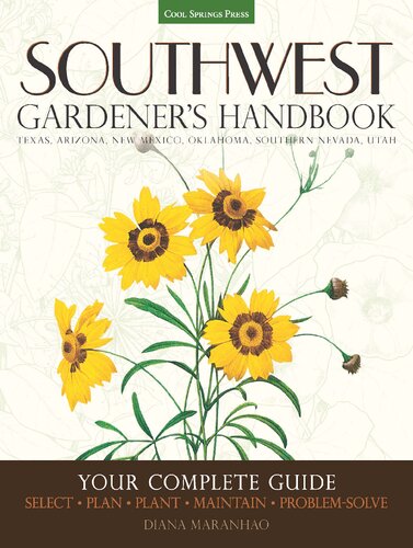 Southwest Gardeners Handbook Your Complete Guide Select Plan Plant Maintain Problemsolve Texas Arizona New Mexico Oklahoma Southern Nevada Utah Diana Maranhao