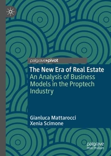 The New Era Of Real Estate An Analysis Of Business Models In The Proptech Industry Gianluca Mattarocci