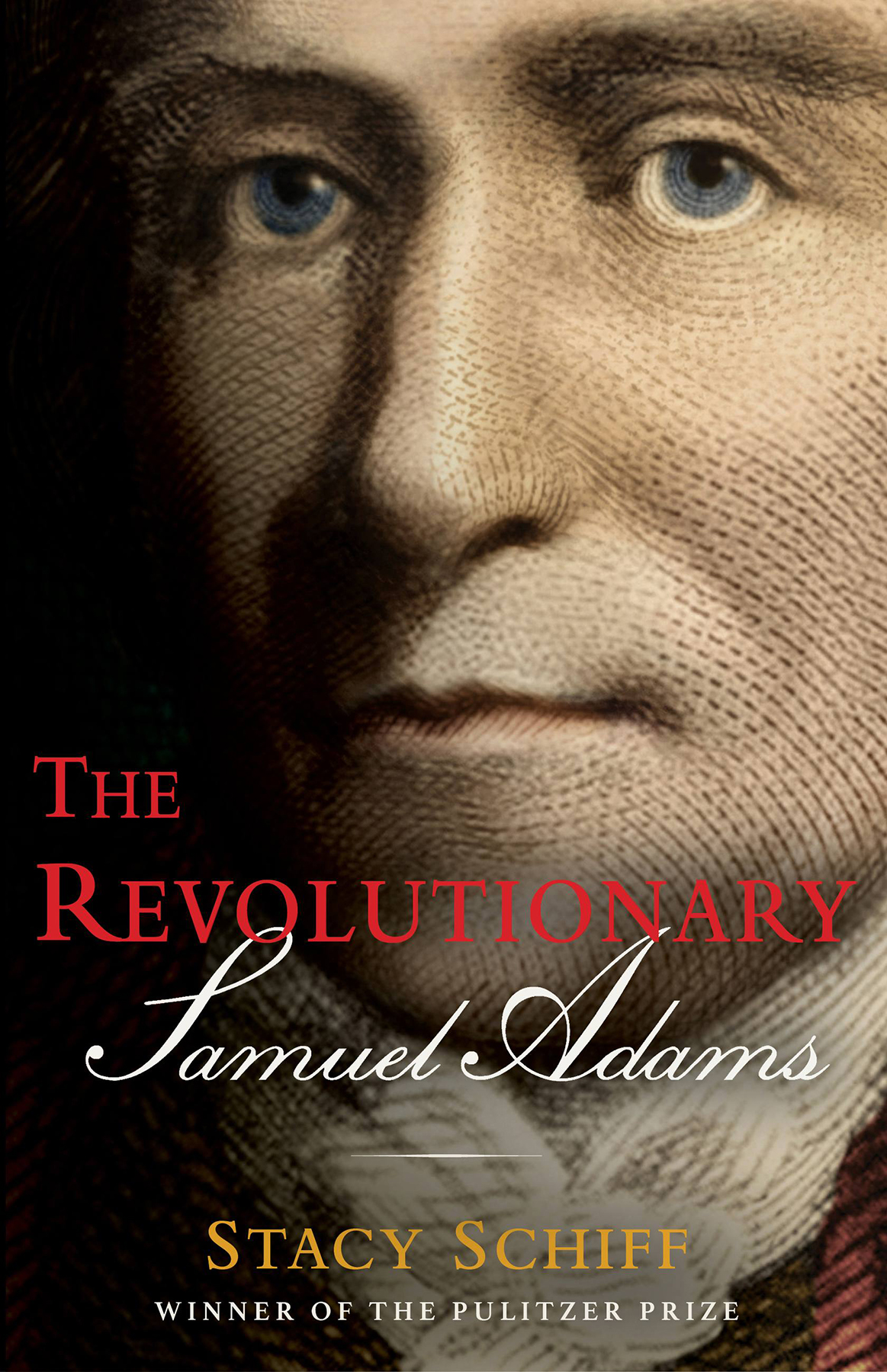 The Revolutionary Samuel Adams Stacy Schiff