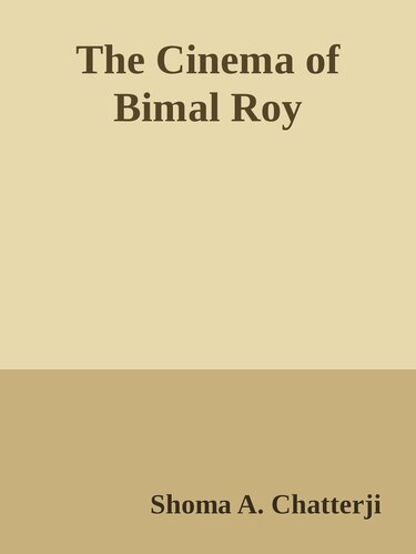 The Cinema Of Bimal Roy An Outsider Within Shoma A Chatterji