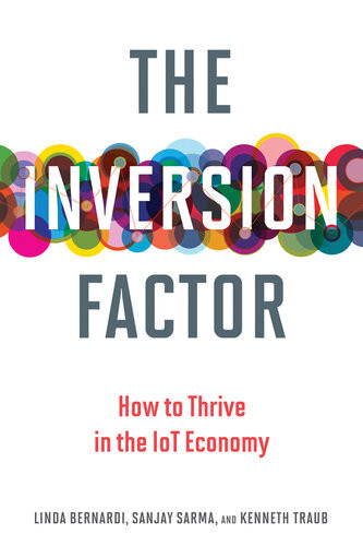 The Inversion Factor How To Thrive In The Iot Economy The Mit Press 1st Edition Linda Bernardi