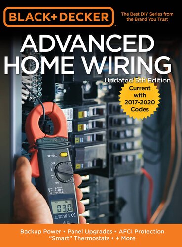 Black Decker Advanced Home Wiring Fifth Edition Backup Power Panel Upgrades Afci Protection Smart Thermostats More Editors Of Cool Springs Press