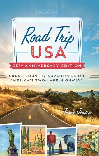 Road Trip Usa 25th Anniversary Edition Crosscountry Adventures On Americas Twolane Highways Jamie Jensen