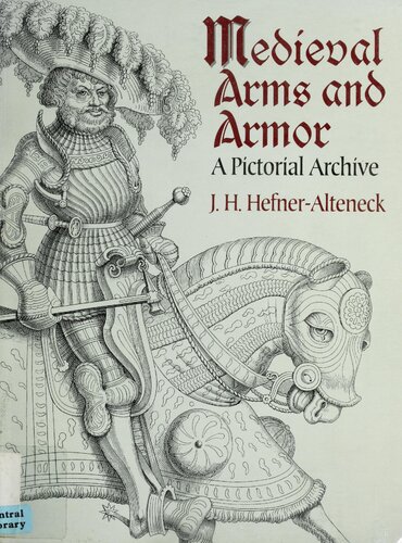 Medieval Arms And Armor A Pictorial Archive Jh Von Hefneralteneck