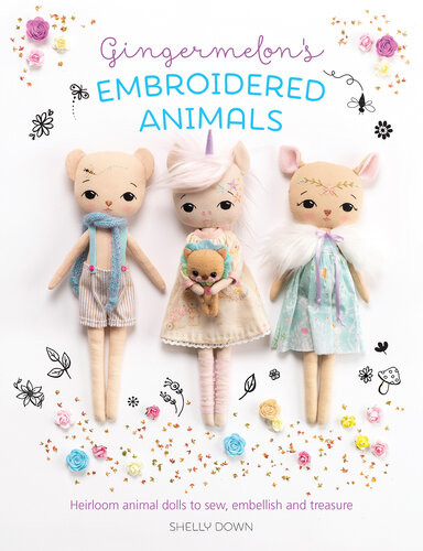 Gingermelons Embroidered Animals Heirloom Animal Dolls To Sew Embellish And Treasure Shelly Down