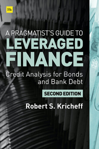 A Pragmatists Guide To Leveraged Finance Credit Analysis For Belowinvestmentgrade Bonds And Loans 2nd Ed Robert S Kricheff