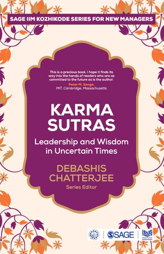 Karma Sutras Leadership And Wisdom For Uncertain Times Leadership And Wisdom In Uncertain Times Sage Iimkozhikode Series For New Managers 1st Edition Debashis Chatterjee