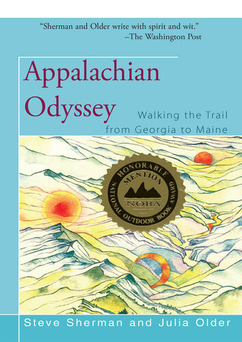 Appalachian Odyssey Walking The Trail From Georgia To Maine Steve Sherman Julia Older