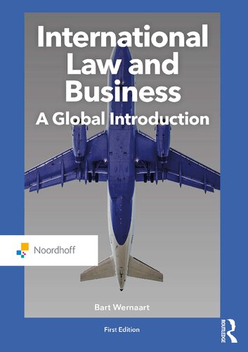 International Law And Business A Global Introduction Routledgenoordhoff International Editions 1st Edition Bart Wernaart