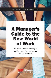 A Managers Guide To The New World Of Work The Most Effective Strategies For Managing People Teams And Organizations Digital Future Of Management Mit Sloan Management Review