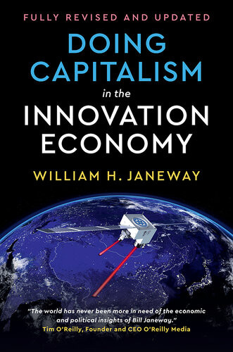 Doing Capitalism In The Innovation Economy Reconfiguring The Threeplayer Game Between Markets Speculators And The State 2nd Edition William H Janeway
