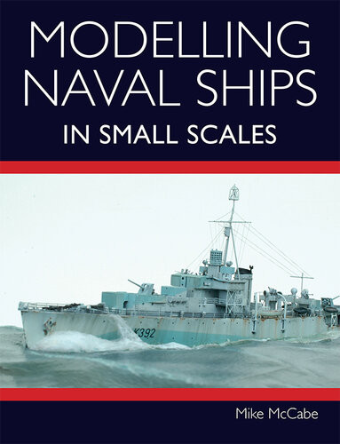 Modelling Naval Ships In Small Scales Mike Mccabe
