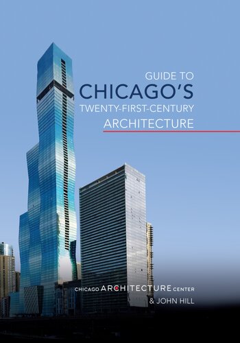Guide To Chicagos Twentyfirstcentury Architecture 1st Edition Chicago Architecture Center