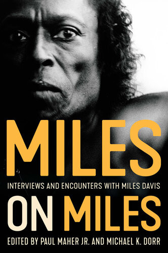 Miles On Miles Interviews And Encounters With Miles Davis Paul Maher Jr Michael K Dorr