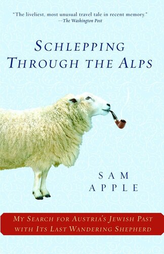 Schlepping Through The Alps My Search For Austrias Jewish Past With Its Last Wandering Shepherd Illustrated Sam Apple