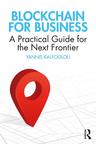 Blockchain For Business A Practical Guide For The Next Frontier 1st Edition Yannis Kalfoglou