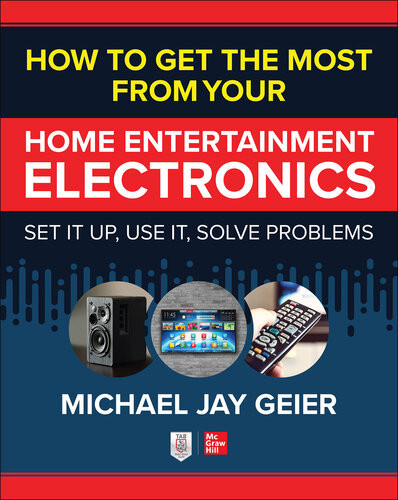 How To Get The Most From Your Home Entertainment Electronics Set It Up Use It Solve Problems Michael Jay Geier