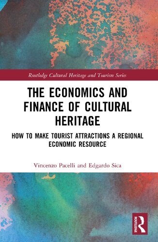 The Economics And Finance Of Cultural Heritage How To Make Tourist Attractions A Regional Economic Resource Vincenzo Pacelli