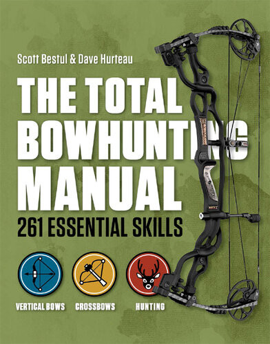The Total Bowhunting Manual 261 Essential Skills Scott Bestul Dave Hurteau