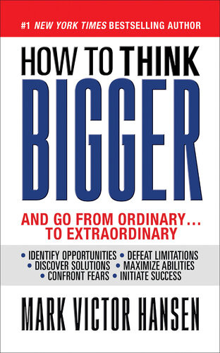 How To Think Bigger Than You Ever Thought You Could Think Mark Victor Hansen