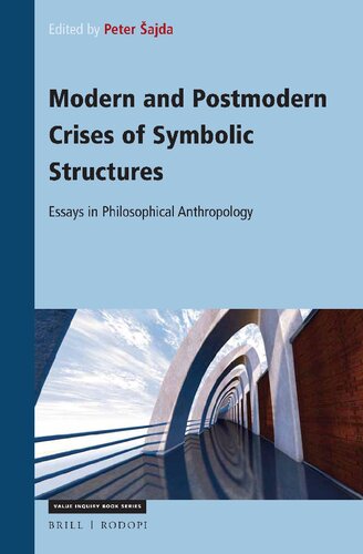 Modern And Postmodern Crises Of Symbolic Structures Essays In Philosophical Anthropology Peter Ajda