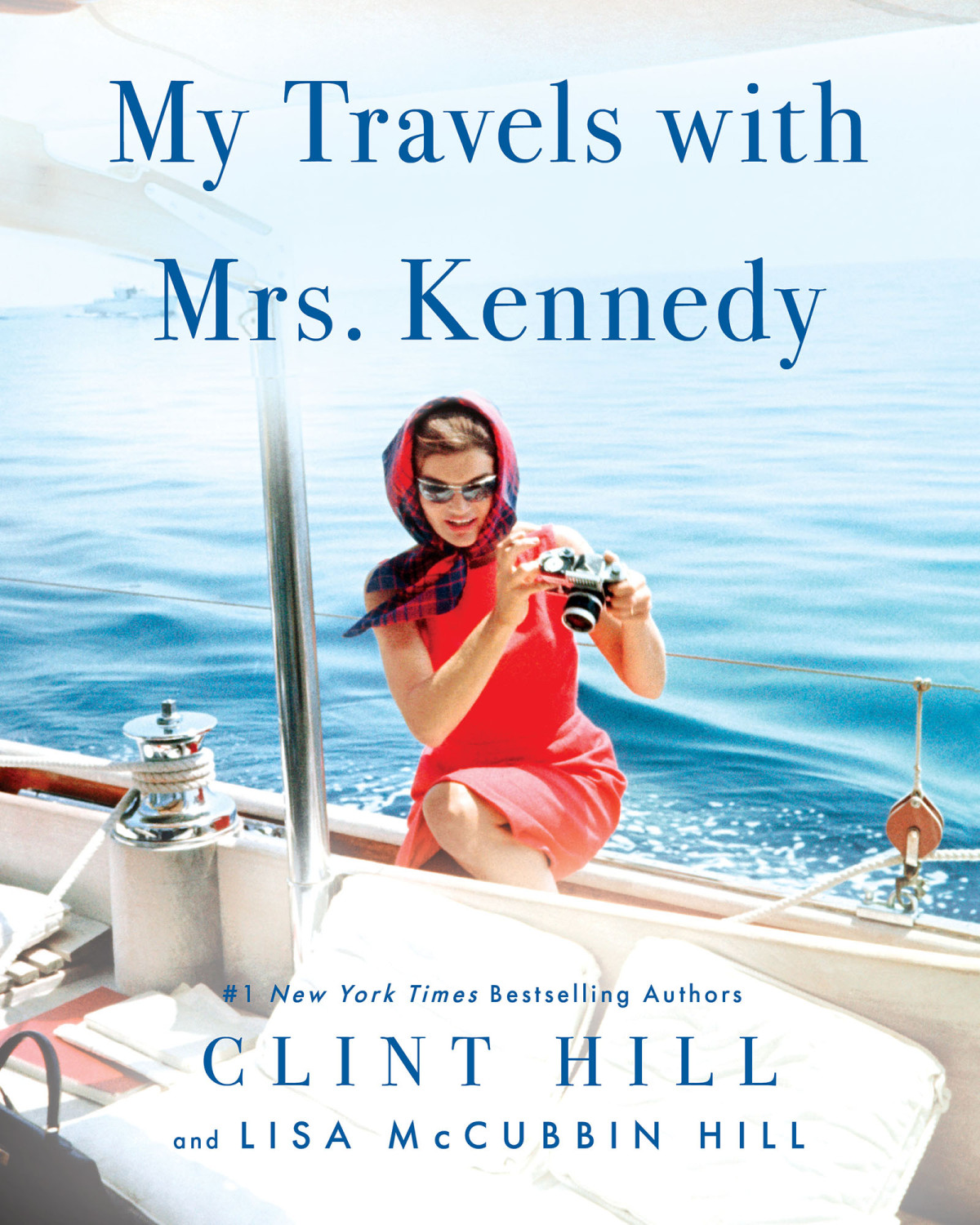 My Travels With Mrs Kennedy Clint Hill Lisa Mccubbin Hill