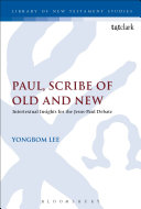 Paul Scribe Of Old And New Intertextual Insights For The Jesuspaul Debate 1st Edition Yongbom Lee