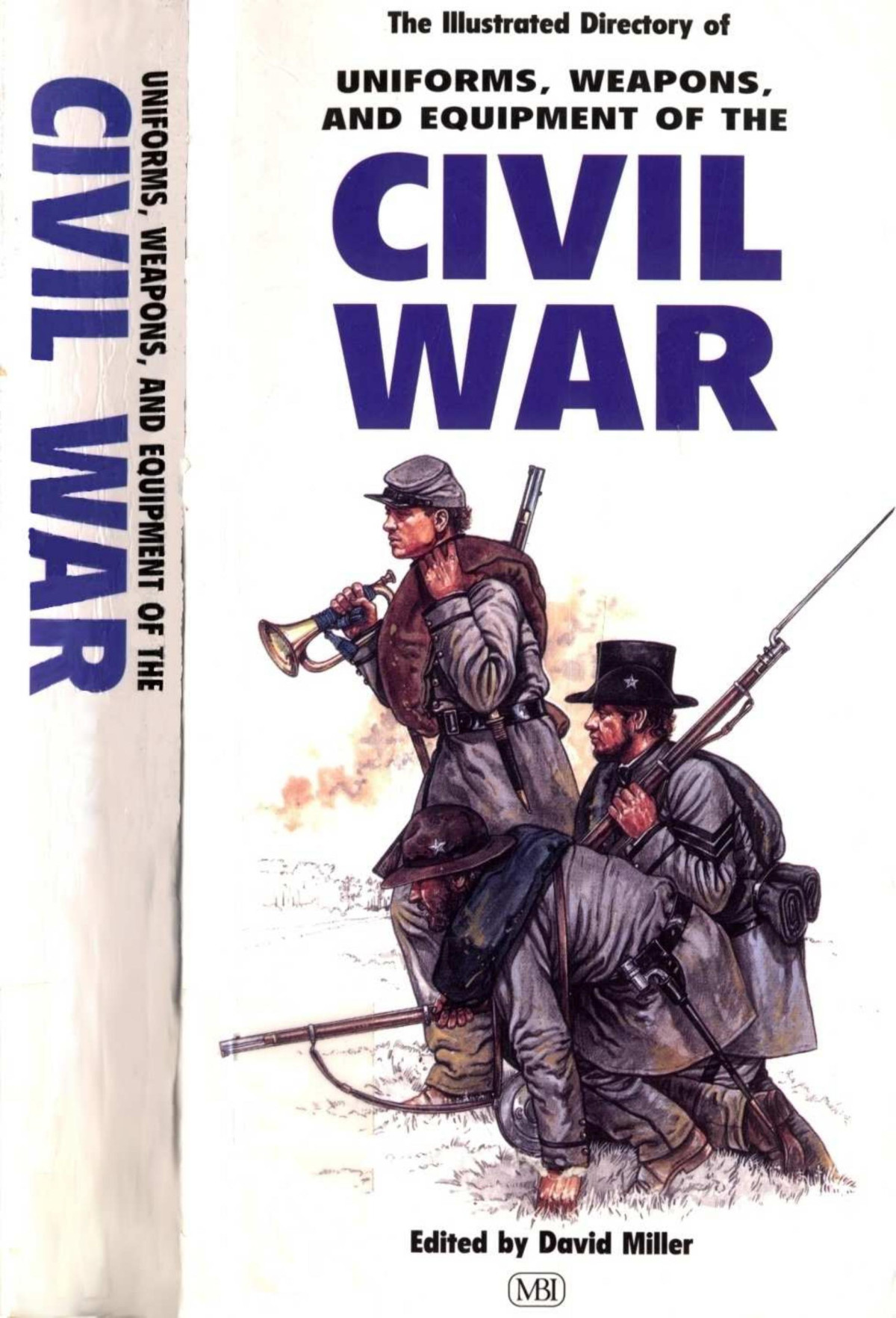 The Illustrated Directory Of Uniforms Weapons And Equipment Of The Civil War 1st Edition David Miller