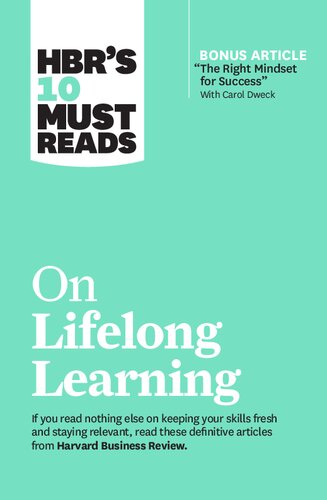 Hbrs 10 Must Reads On Lifelong Learning With Bonus Article The Right Mindset For Success With Carol Dweck Harvard Business Review