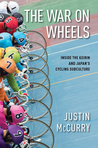 The War On Wheels Inside The Keirin And Japans Cycling Subculture Justin Mccurry