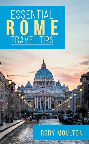 Essential Rome Travel Tips Secrets Advice Insight For A Perfect Rome Vacation Rory Moulton