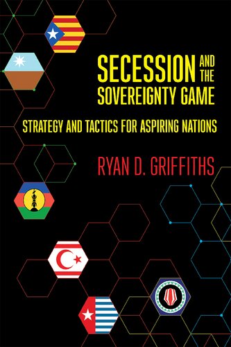 Secession And The Sovereignty Game Ryan D Griffiths