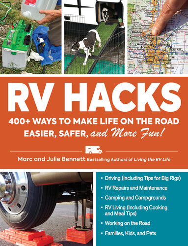 Rv Hacks 400 Ways To Make Life On The Road Easier Safer And More Fun Marc Bennett Julie Bennett