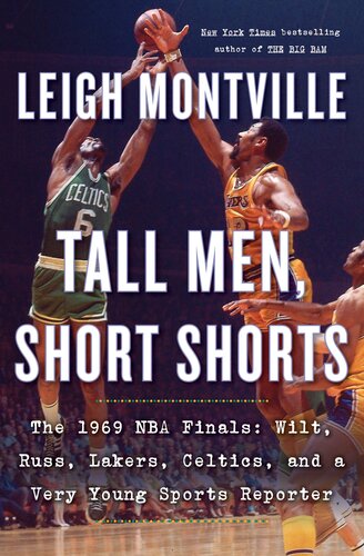 Tall Men Short Shorts The 1969 Nba Finals Wilt Russ Lakers Celtics And A Very Young Sports Reporter Leigh Montville