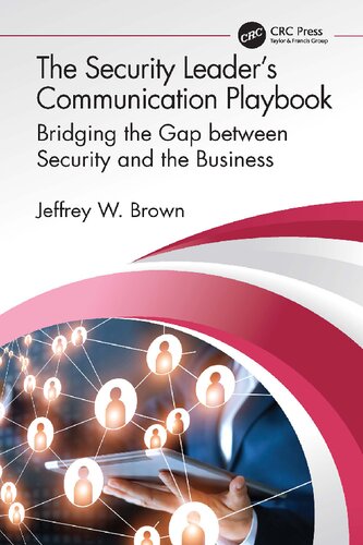 The Security Leaders Communication Playbook Bridging The Gap Between Security And The Business Jeffrey Brown